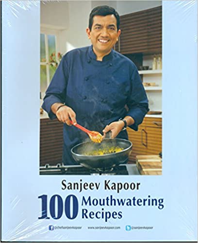 Sanjeev Kapoor's 100 Mouthwatering Recipes