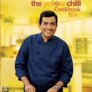 Sanjeev Kapoor's The Yellow Chilli Cook Book